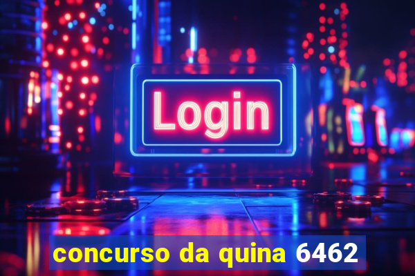 concurso da quina 6462